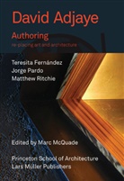 David Adjaye, Stan Allen, Alex Coles, Teresita Fernández, Dave Hickey, Sanford Kwinter... - David Adjaye