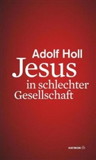 Adolf Holl, Alfred Holl - Jesus in schlechter Gesellschaft