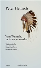 Peter Henisch - Vom Wunsch, Indianer zu werden