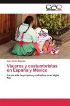 Juan Carlos Esparza - Viajeros y costumbristas en España y México