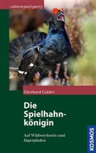 Eberhard Gabler - Die Spielhahnkönigin
