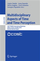Fred Cummins, Ann Esposito, Anna Esposito, Maria Giagkou, Maria Giagkou et al, Georgios Papadelis... - Multidisciplinary Aspects of Time and Time Perception