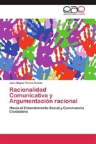 Jairo Miguel Torres Oviedo - Racionalidad Comunicativa y Argumentación racional