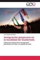 Yenia Batista Estupiñan - Inmigración jamaicana en la localidad de Guatemala