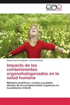 Danie Carrizo Gallardo, Daniel Carrizo Gallardo, Joan O Grimalt, Joan O. Grimalt, Joan O.Grimalt - Impacto de los contaminantes organohalogenados en la salud humana