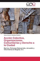 Jesús Antonio Villalobos Rubiano - Acción Colectiva, Organizaciones Comunitarias y Derecho a la Ciudad