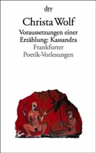 Christa Wolf - Voraussetzungen einer Erzählung: Kassandra