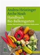 Arche Noah, Arche Arche Noah, Andre Heistinger, Andrea Heistinger, Verein ARCHE NOAH, Heistinge... - Handbuch Bio-Balkongarten