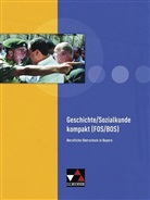 Manuel Focken, Manuela Focken, Stepha Link, Stephan Link, Andreas Oertel, Andreas u a Oertel... - Buchners Kolleg Geschichte FOS/BOS: Geschichte/Sozialkunde kompakt (FOS/BOS)