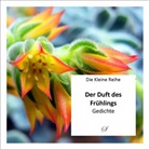 Götz Gußmann, Götz Hrsg. v. Gußmann - Die Kleine Reihe Bd. 8: Der Duft des Frühlings