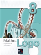 Heik Etzold, Heiko Etzold, Ev Fischer, Eva Fischer, Attilio u a Forte, Michae Kleine... - Mathe.Logo: Mathe.Logo Regelschule Thüringen 8