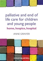 A Grinyer, Anne Grinyer, Anne (Lancaster University Grinyer, Grinyer Anne - Palliative and End of Life Care for Children and Young People