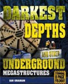 Ian Graham - Darkest Depths and Other Underground Megastructures