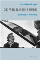 Heinz-Klaus Metzger, Florian Neuner, Rainer Riehn - Die freigelassene Musik