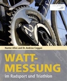 Alle, Hunte Allen, Hunter Allen, Coggan, Andrew Coggan, Andrew (Dr.) Coggan... - Wattmessung im Radsport und Triathlon