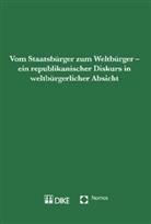 Bernhard Ehrenzeller - Vom Staatsbürger zum Weltbürger - ein republikanischer Diskurs in weltbürgerlicher Ansicht
