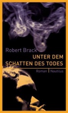 Robert Brack - Unter dem Schatten des Todes