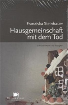 Franziska Steinhauer - Hausgemeinschaft mit dem Tod