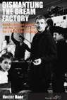 Baer, Hester Baer, Baer Hester - Dismantling the Dream Factory