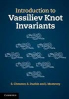 S Chmutov, S. Chmutov, S. (Ohio State University) Chmutov, S. (Ohio State University) Duzhin Chmutov, S. Duzhin Chmutov, CHMUTOV S DUZHIN S V MOSTOVOY... - Introduction to Vassiliev Knot Invariants