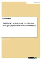 Susanne Behn - Tourismus 2.0 - Potenziale der digitalen Mundpropaganda in sozialen Netzwerken