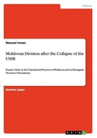 Manuel Irman - Moldovan Division after the Collapse of the USSR