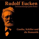Rudolf Eucken, Michael Kommant - Goethe, Schiller und die Romantik, 1 Audio-CD, Audio-CD (Hörbuch)