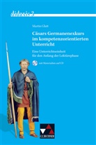 Martin Glatt, Peter Kuhlmann, Meike Rühl - Cäsars Germanenexkurs im kompetenzorientierten Unterricht, m. CD-ROM