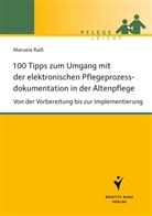 Manuela Raiß - 100 Tipps zum Umgang mit der elektronischen Pflegeprozessdokumentation in der Altenpflege