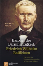 Michael Klein - Bankier der Barmherzigkeit: Friedrich Wilhelm Raiffeisen