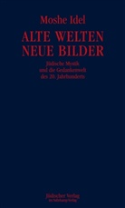 Moshe Idel - Alte Welten, neue Bilder