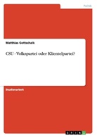 Matthias Gottschalk - CSU - Volkspartei oder Klientelpartei?