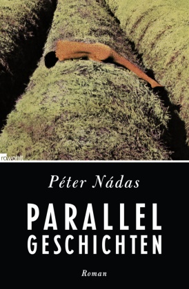 Peter Nadas, Péter Nádas - Parallelgeschichten - Roman. Ausgezeichnet mit dem Preis der Leipziger Buchmesse, Kategorie Übersetzung 2012