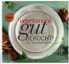 Schinhar, Cornelia Schinharl, Walter, Alexander Walter - Vegetarisch gut gekocht!