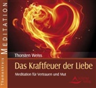 Thorsten Weiss, Thorsten Weiss - Das Kraftfeuer der Liebe, Audio-CD (Hörbuch)