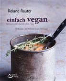 Roland Rauter - Einfach vegan - Genussvoll durch den Tag