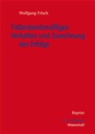 Wolfgang Frisch - Tatbestandsmäßiges Verhalten und Zurechnung des Erfolgs