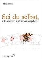 Mike Robbins - Sei du selbst, alle anderen sind schon vergeben