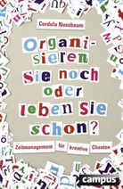 Cordula Nussbaum - Organisieren Sie noch oder leben Sie schon?