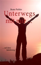 Beate Piehler - Unterwegs mit mir ...