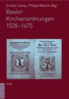 Emidio Campi, Philipp Wälchli - Basler Kirchenordnungen 1528-1675