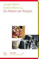 Lucia Lanz, Jürgen Mohn, Jürge Mohn (Dr.), Hubert Mohr, Hubert Moor - Die Medien der Religion
