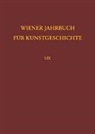 Bundesdenkmalamt Österreich, Herausgegeben von Bundesdenkmalamt Österreich, Ins, Institut für Kunstgeschichte der Universität Wien - Wiener Jahrbuch für Kunstgeschichte - Bd. 59: 2010