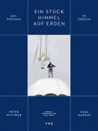 Peter Wittwer, Ursula Markus, Vera Markus - Ein Stück Himmel auf Erden