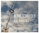 Bernd Schroeder, Bernd Schroeder - Auf Amerika, 4 Audio-CDs (Audio book)