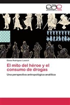 Eloisa Rodríguez Lussich - El mito del héroe y el consumo de drogas