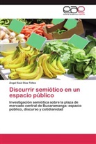 Ángel Saúl Díaz Téllez - Discurrir semiótico en un espacio público