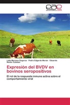 Esteba, Eduardo Nestor Esteban, Lidia Marian Gogorza, Lidia Mariana Gogorza, Pedro Edgard Morán, Pedro Edgardo Morán - Expresión del BVDV en bovinos seropositivos