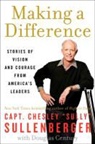 Chesley Sullenberger, Chesley B Sullenberger, Chesley B. Sullenberger - Making a Difference