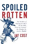Jay Cost, Cost Jay - Spoiled Rotten